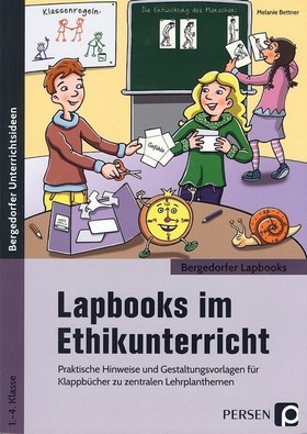 Lapbooks im Ethikunterricht - Praktische Hinweise und Gestaltungsvorlagen für Klappbücher zu zentralen Lehrplanthemen