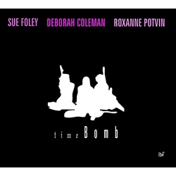 Time Bomb - Sue Foley  Deborah Coleman  Roxanne Potvin. (CD)
