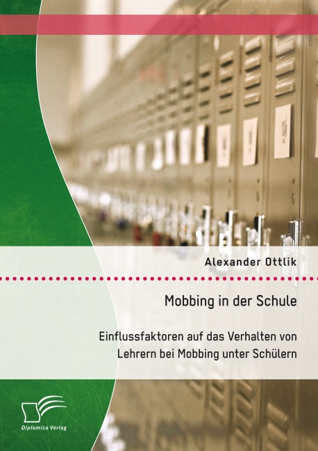 Mobbing In Der Schule: Einflussfaktoren Auf Das Verhalten Von Lehrern Bei Mobbing Unter Schülern - Alexander Ottlik  Kartoniert (TB)