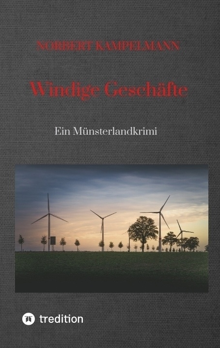 Windige Geschäfte - Eine Kriminalgeschichte Rund Um Das Thema Windkraft - Norbert Kampelmann  Kartoniert (TB)