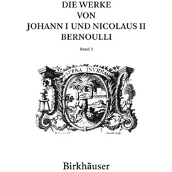 Die Werke Von Johann I Und Nicolaus Ii Bernoulli - Johann I Bernoulli, Nicolaus II Bernoulli, Gebunden