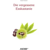 Kastner Die vergessene Esskastanie