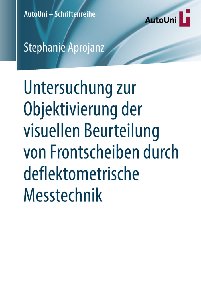 Untersuchung Zur Objektivierung Der Visuellen Beurteilung Von Frontscheiben Durch Deflektometrische Messtechnik - Stephanie Aprojanz  Kartoniert (TB)
