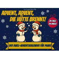 Advent, Advent, die Hütte brennt!: Der Duell-Adventskalender für Paare und Eltern - 24 Tage - 24 Duelle - Lustiger 1 gegen 1 Adventskalender zu Weihnachten