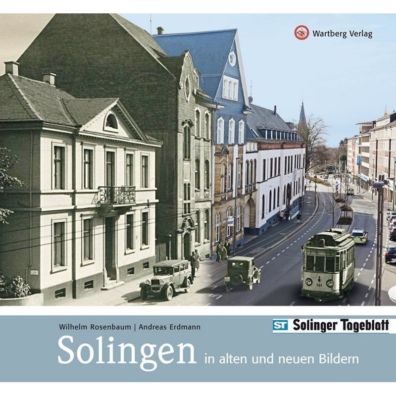 Solingen In Alten Und Neuen Bildern - Andreas Erdmann  Ralf Rogge  Solinger Tageblatt  Gebunden