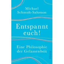 Piper Entspannt euch! Eine Philosophie der Gelassenheit