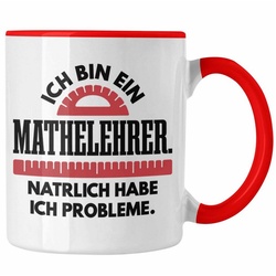 Trendation Tasse Trendation – Mathelehrer Tasse Mathematiker Tassen mit Spruch Lustig Kaffeetasse Geschenk Mathe Lehrer Sprüche rot