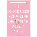 Emons Verlag 111 Dinge über Schweine, die man wissen muss