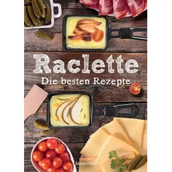 Raclette - Die besten Rezepte