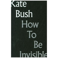 Faber & Faber London How To Be Invisible - Kate Bush Kartoniert (TB)