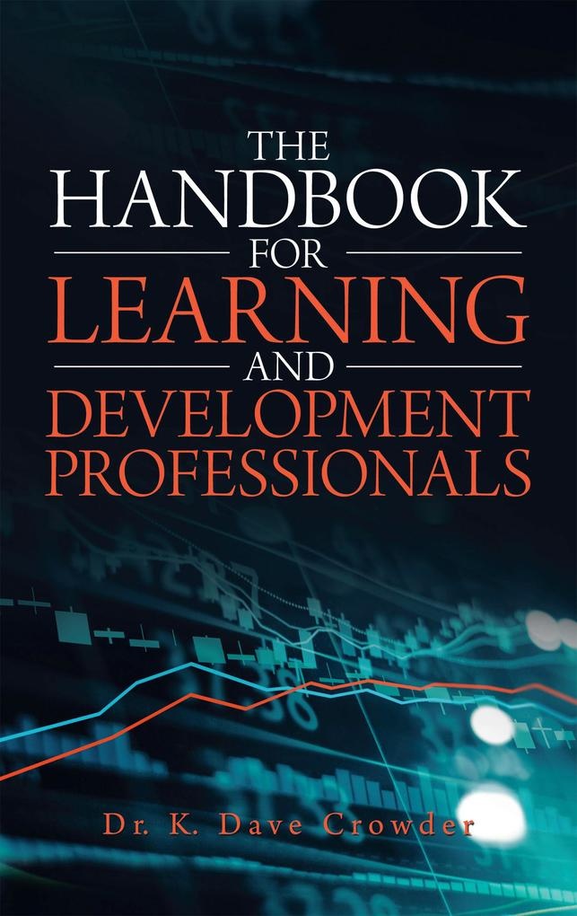 The Handbook for Learning and Development Professionals: eBook von K. Dave Crowder