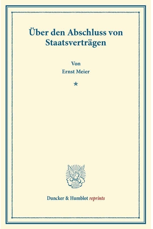 Duncker & Humblot Reprints / Über Den Abschluss Von Staatsverträgen. - Ernst Meier, Kartoniert (TB)