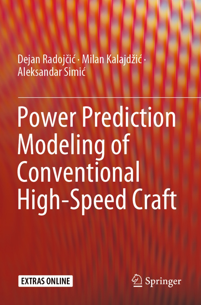 Power Prediction Modeling Of Conventional High-Speed Craft - Dejan Radojcic  Milan Kalajdzic  Aleksandar Simic  Kartoniert (TB)