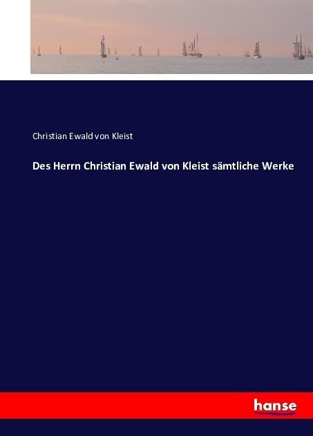 Des Herrn Christian Ewald Von Kleist Sämtliche Werke - Ewald Christian Von Kleist  Kartoniert (TB)