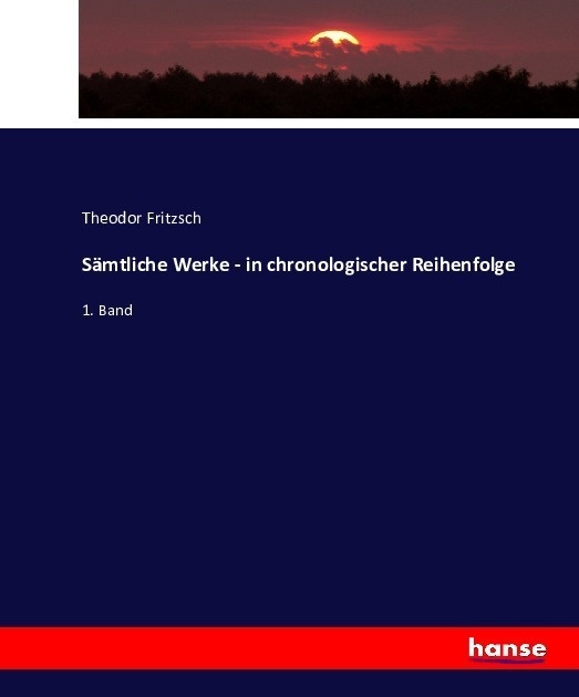 Sämtliche Werke - In Chronologischer Reihenfolge - Theodor Fritzsch  Kartoniert (TB)