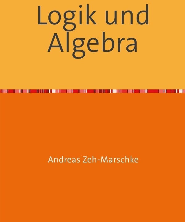 Logik Und Algebra - Andreas Zeh-Marschke  Kartoniert (TB)
