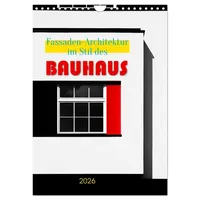 Calvendo Fassaden-Architektur im Stil des BAUHAUS (Wandkalender 2026 DIN