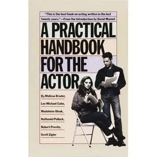 A Practical Handbook for the Actor von Melissa Bruder/ Lee Michael Cohn/ Madeleine Olnek/ Nathaniel Pollack/ Robert Previto / Knopf Doubleday Publishi