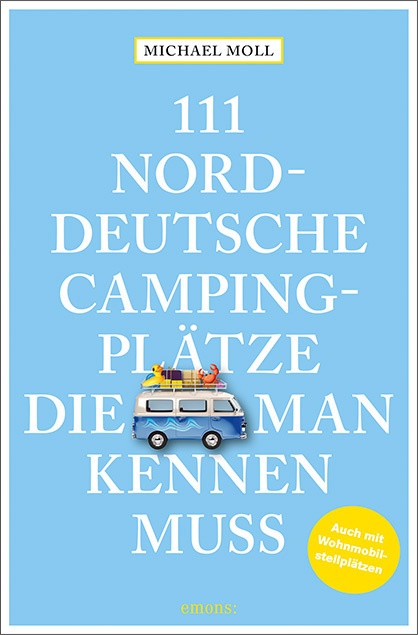 111 Norddeutsche Campingplätze  Die Man Kennen Muss - Michael Moll  Kartoniert (TB)