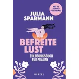 S. Hirzel Verlag Befreite Lust - Ein Übungsbuch für Frauen