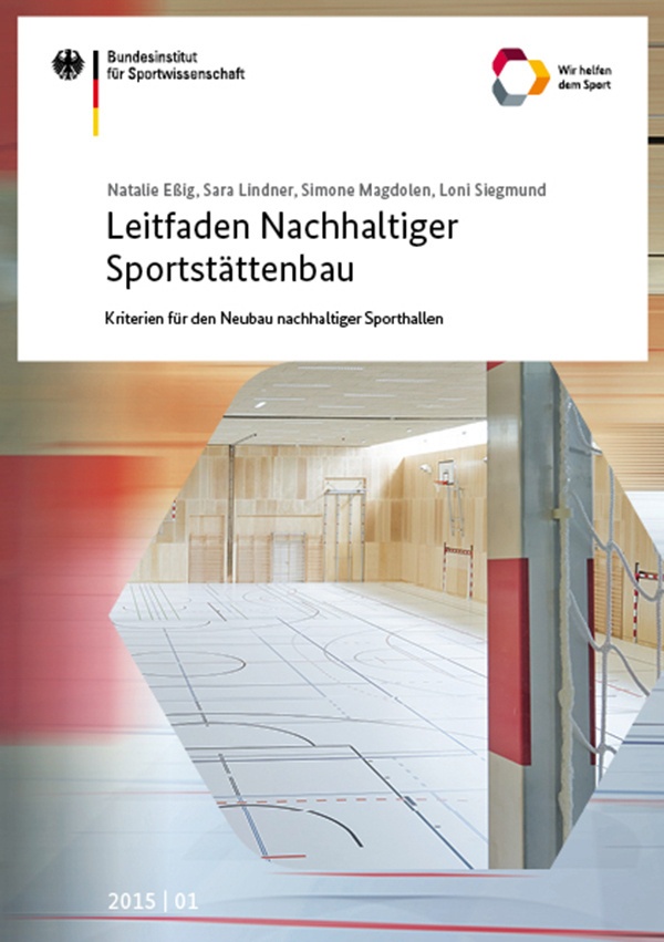 Schriftenreihe Des Bundesinstituts Für Sportwissenschaft / 2015/01 / Leitfaden Nachhaltiger Sportstättenbau - Kriterien Für Den Neubau Nachhaltiger Sp