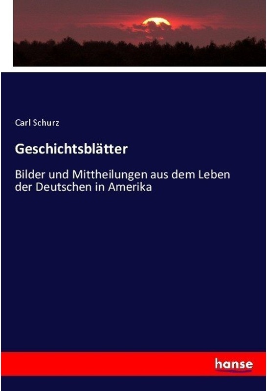 Geschichtsblätter - Carl Schurz, Kartoniert (TB)