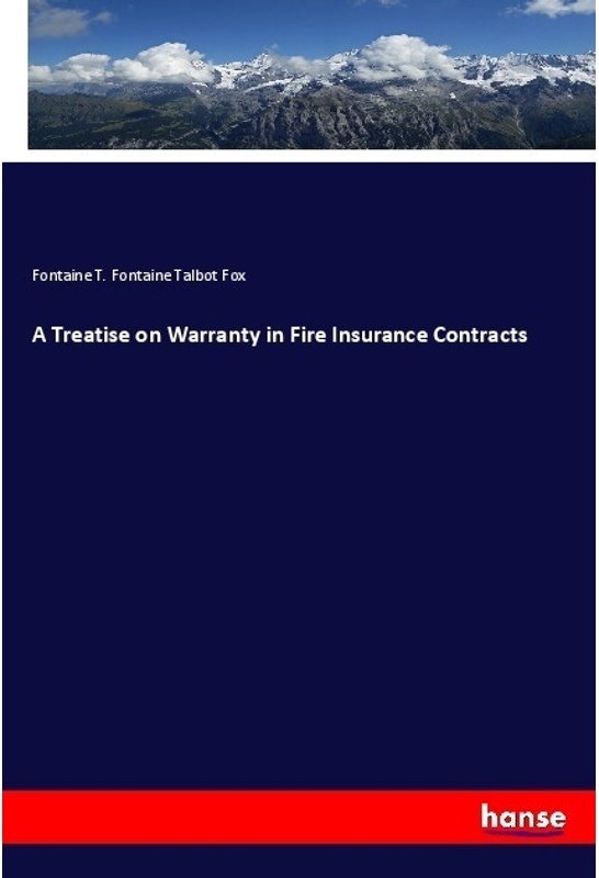 A Treatise On Warranty In Fire Insurance Contracts - Fontaine T. Fontaine Talbot Fox  Kartoniert (TB)
