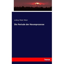 Die Periode Der Hexenprozesse - Ludwig Mejer Mejer, Kartoniert (TB)