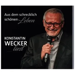 Wecker, K: Aus dem schrecklich schönen Leben (Hörbuch) / CD