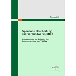 Spanende Bearbeitung Von Verbundwerkstoffen - Thomas Keil  Kartoniert (TB)