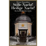 Residenz Stille Nacht! Heilige Nacht!: Die Geschichte eines Liedes - erweiterte Neuauflage
