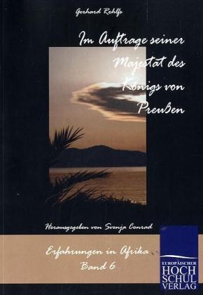 Schriften Des Afrikaforschers Gerhard Rohlfs / Im Auftrag Seiner Majestät Des Königs Von Preußen - Gerhard Rohlfs  Kartoniert (TB)