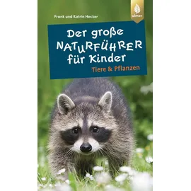 Verlag Eugen Ulmer Der große Naturführer für Kinder: Tiere und Pflanzen