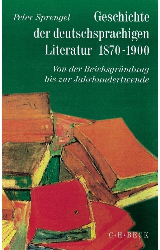 Geschichte Der Deutschen Literatur  Bd. 9/1: Geschichte Der Deutschsprachigen Literatur 1870-1900 - Geschichte der deutschen Literatur  Bd. 9/1: Gesch