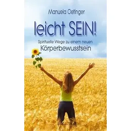 Aquamarin Verlag Leicht sein!: Spirituelle Wege zu einem neuen Körperbewusstsein