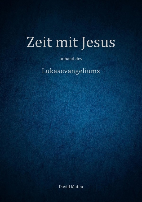 Zeit Mit Jesus - Anhand Des Lukasevangeliums - David Mateu  Kartoniert (TB)