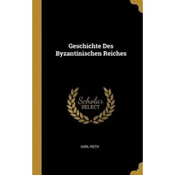 Geschichte Des Byzantinischen Reiches