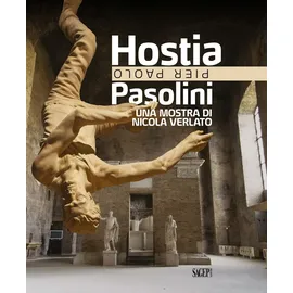 SAGEP Hostia. Pier Paolo Pasolini. Una mostra di Nicola Verlato. Ediz. a colori