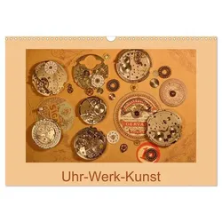 Uhr-Werk-Kunst (Wandkalender 2025 DIN A3 quer), CALVENDO Monatskalender