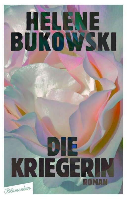 Die Kriegerin - Helene Bukowski, Gebunden