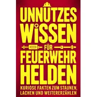 Novella-verlag Unnützes Wissen für Feuerwehrhelden: Kuriose Fakten zum Staunen,