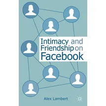 Palgrave Macmillan UK Intimacy and Friendship on Facebook von A. Lambert/ Alexander Lambert / Palgrave MacMillan UK / Taschenbuch