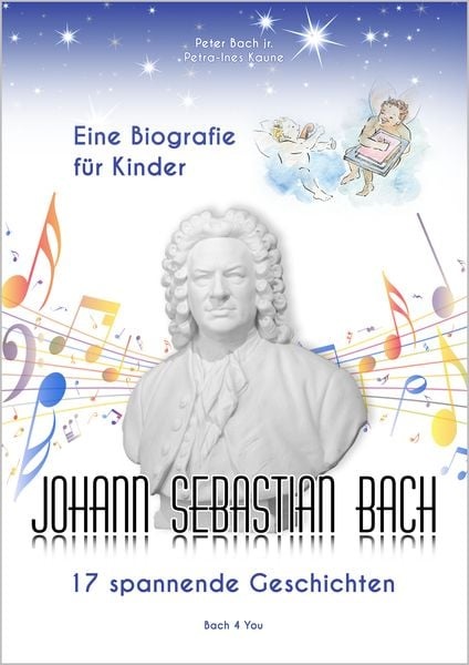 Johann Sebastian Bach – Eine Biografie für Kinder