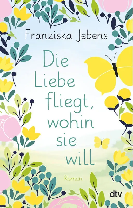 Die Liebe Fliegt  Wohin Sie Will - Franziska Jebens  Taschenbuch