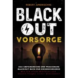 Eulogia Verlag Blackout Vorsorge - Das umfangreiche und praxisnahe Blackout Buch zur Krisenvorsorge: Wie Sie einen Blackout und dessen Folgen sicher überstehen