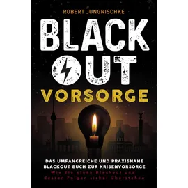 Eulogia Verlag Blackout Vorsorge - Das umfangreiche und praxisnahe Blackout Buch zur Krisenvorsorge: Wie Sie einen Blackout und dessen Folgen sicher überstehen