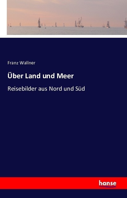 Über Land Und Meer - Franz Wallner  Kartoniert (TB)