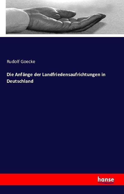 Die Anfänge Der Landfriedensaufrichtungen In Deutschland - Rudolf Goecke  Kartoniert (TB)