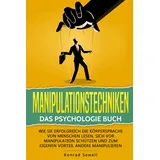 pegoa global media / eob Manipulationstechniken: Das Psychologie Buch - Wie Sie erfolgreich die Körpersprache von Menschen lesen, sich vor Manipulation schützen und zum eigenen
