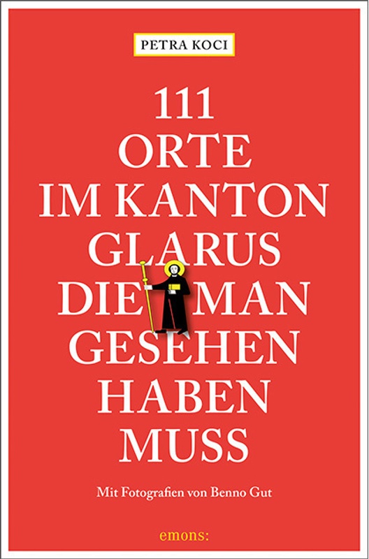 111 Orte Im Kanton Glarus, Die Man Gesehen Haben Muss - Petra Koci, Kartoniert (TB)